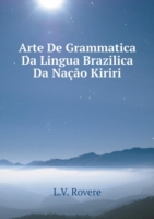 Arte De Grammatica Da Lingua Brazilica Da Nacao Kiriri