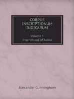 Corpus Inscriptionum Indicarum Volume 1. Inscriptions of Asoka