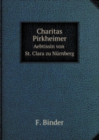 Charitas Pirkheimer Aebtissin von St. Clara zu Nurnberg