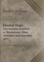 Eternal Hope Five Sermons Preached in Westminster Abbey November and December, 1877