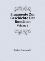 Fragmente Zur Geschichte Der Rumanen Volume 1