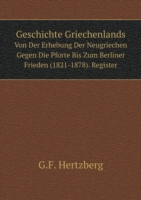 Geschichte Griechenlands Von Der Erhebung Der Neugriechen Gegen Die Pforte Bis Zum Berliner Frieden (1821-1878). Register