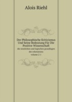 Philosophische Kriticismus Und Seine Bedeutung Fur Die Positive Wissenschaft Volume 2-1