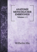 ANATOMIE MENSCHLICHER EMBRYONEN Volumes 1-3