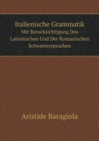 Italienische Grammatik Mit Berucksichtigung Des Lateinischen Und Der Romanischen Schwestersprachen