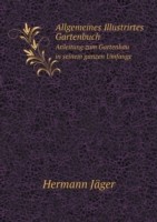 Allgemeines Illustrirtes Gartenbuch Anleitung zum Gartenbau in seinem ganzen Umfange