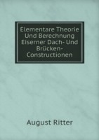 Elementare Theorie Und Berechnung Eiserner Dach- Und Brucken-Constructionen