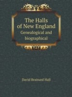 Halls of New England Genealogical and biographical