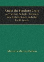 Under the Southern Cross or, Travels in Australia, Tasmania, New Zealand, Samoa, and other Pacific islands