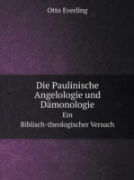 Paulinische Angelologie und Damonologie Ein Biblisch-theologischer Versuch