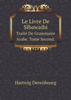 Le Livre De Sibawaihi Traite De Grammaire Arabe. Tome Second.