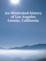 Illustrated history of Los Angeles County, California