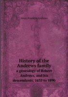 History of the Andrews family a genealogy of Robert Andrews, and his descendants, 1635 to 1890