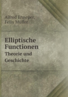 Elliptische Functionen Theorie und Geschichte