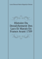 Histoire Du Dessechement Des Lacs Et Marais En France Avant 1789