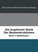 Graphische Statik Der Baukonstruktionen Band 2. Abtheilung 1