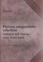 Platons ausgewahlte schriften Siebenter tell. Platons staat. Erstes buch