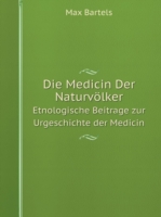 Medicin Der Naturvoelker Etnologische Beitrage zur Urgeschichte der Medicin