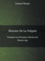 Histoire De La Vulgate Pendant Les Premiers Siecles Du Moyen Age