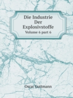 Industrie Der Explosivstoffe Volume 6 part 6