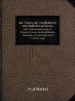 Theorie der Parallellinien von Euklid bis auf Gauss eine Urkundensammlung zur Vorgeschichte der nichteuklidischen Geometrie, in Gemeinschaft mit Friedrich Engel