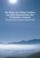 Reise der Soehne Giaffers aus dem Italienischen des Christoforo Armeno UEbersetzt durch Johann Wetzel 1583