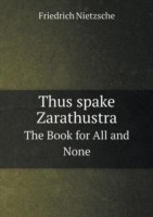 Thus spake Zarathustra The Book for All and None