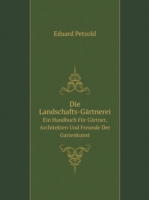 Landschafts-Gartnerei Ein Handbuch Fur Gartner, Architekten Und Freunde Der Gartenkunst