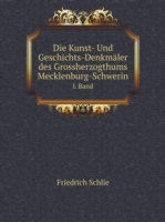 Kunst- Und Geschichts-Denkmaler des Grossherzogthums Mecklenburg-Schwerin I. Band