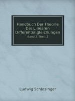 Handbuch Der Theorie Der Linearen Differentialgleichungen Band 2. Theil 2