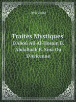 Traites Mystiques D'Abou Ali Al-Hosain B. Abdallaah B. Sina Ou D'Avicenne