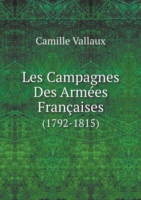 Les Campagnes Des Armees Francaises (1792-1815)