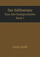 Sulfmeister Eine Alte Stadtgeschichte. Band 1