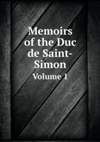 Memoirs of the Duc de Saint-Simon Volume 1