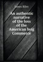 authentic narrative of the loss of the American brig Commerce