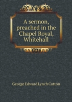 sermon, preached in the Chapel Royal, Whitehall