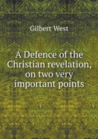 Defence of the Christian revelation, on two very important points