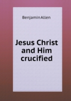 Jesus Christ and Him crucified