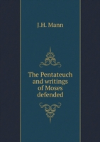 Pentateuch and writings of Moses defended