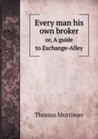 Every man his own broker or, A guide to Exchange-Alley