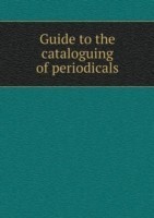 Guide to the cataloguing of periodicals