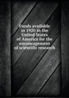 Funds available in 1920 in the United States of America for the encouragement of scientific research