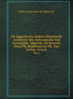 De Liggeren en andere historische archieven der Antwerpsche Sint Lucasgilde. Volume 2