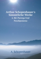 Arthur Schopenhauer's Sammtliche Werke, band 6 Parerga Und Paralipomena, band 2