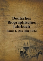 Deutsches Biographisches Jahrbuch Band 4. Das Jahr 1922