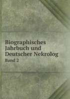 Biographisches Jahrbuch und Deutscher Nekrolog Band 2