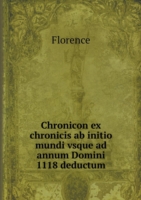 Chronicon ex chronicis ab initio mundi vsque ad annum Domini 1118 deductum