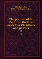 portrait of St. Paul or, The true model for Christians and pastors Volume 2
