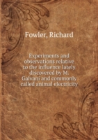 Experiments and observations relative to the influence lately discovered by M. Galvani and commonly called animal electricity