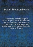 Journal of a route to Nagpore by the way of Cuttae, Burrosumber and the southern Bunjare Ghaut in the year 1790